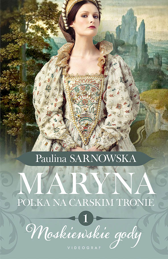 Okładka książki Maryna. Polka na carskim tronie. cz. I Moskiewskie gody - Sarnowska Paulina