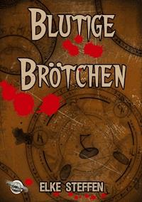 Blutige Brötchen - Elke Steffen - ebook