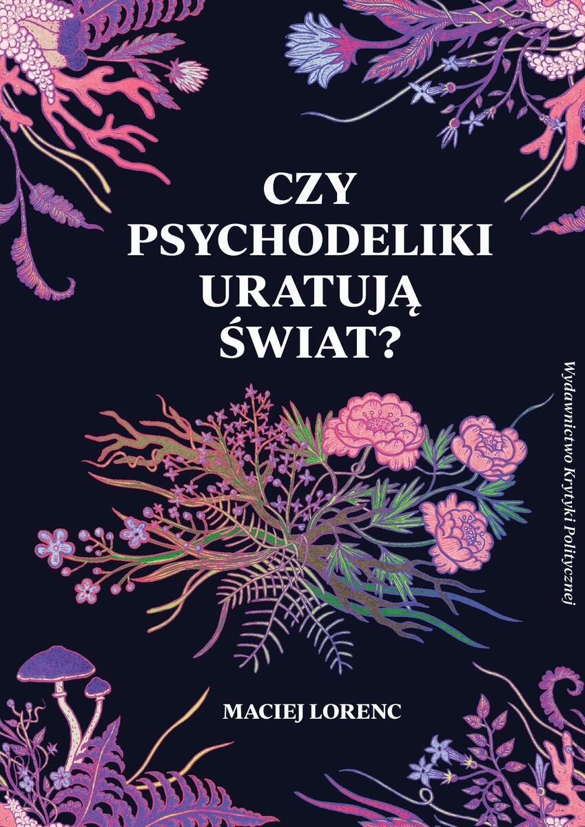 Czy psychodeliki uratują świat? - Maciej Lorenc - książka