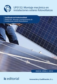 Montaje mecánico en instalaciones solares fotovoltaicas. ENAE0108 - Innovación y Cualificación S. L. - ebook