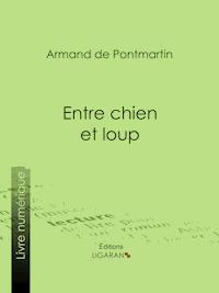 Entre chien et loup - Armand de Pontmartin - ebook