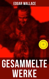 Gesammelte Werke von Edgar Wallace - Edgar Wallace - ebook