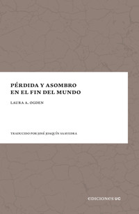 Pérdida y asombro en el fin del mundo - Laura A. Ogden - ebook