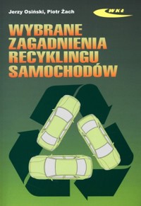 Wybrane zagadnienia recyklingu samochodów - Jerzy Osiński, Piotr Żach - książka