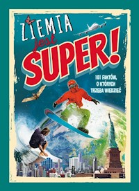 Ziemia jest super! 101 faktów o których trzeba wiedzieć - Regan Lisa - książka