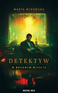 Detektyw w brudnym mieście - Marta Mirowska - ebook