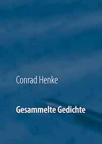 Gesammelte Gedichte - Conrad Henke - ebook