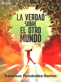 La verdad sobre el otro mundo - Francisco Fernández-Santos - ebook