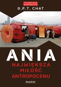 Ania największa miłość antropocenu - G.P.T. Chat - ebook
