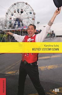 Wszyscy jesteśmy dziwni. Opowieści z Coney Island - Karolina Sulej - ebook