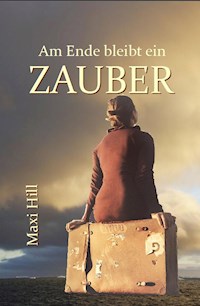 Am Ende bleibt ein Zauber - Maxi Hill - ebook