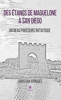 Des étangs de Maguelone à San Diego - Christian Bringues - ebook