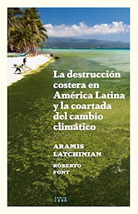 La destrucción costera en América Latina y la coartada del cambio climático - Aramis Latchinian - ebook