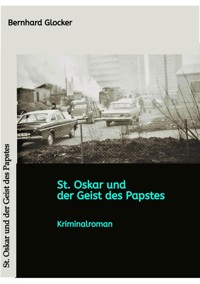 St. Oskar und der Geist des Papstes - Bernhard Glocker - ebook