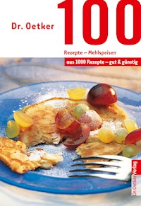 100 Rezepte - Mehlspeisen - Dr. Oetker - ebook