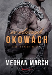 We własnych okowach. Sekrety i namiętności #3 - Meghan March - ebook + audiobook