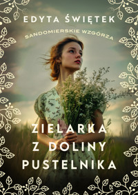 Zielarka z Doliny Pustelnika. Cykl Sandomierskie wzgórza. Tom 2 - Edyta Świętek - książka