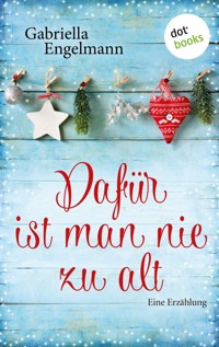 Dafür ist man nie zu alt - Gabriella Engelmann - ebook