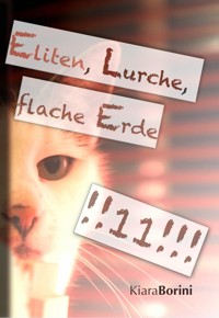 Eliten, Lurche, flache Erde!!11!!! - Kiara Borini - ebook