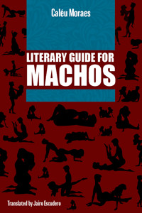 Literary Guide For Machos - Caléu Moraes - ebook