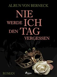 Nie werde ich den Tag vergessen - Alrun von Berneck - ebook