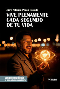 Vive plenamente cada segundo de tu vida - Jairo Alfonso Perea Posada - ebook