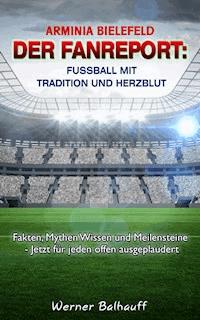 Arminia Bielefeld – Von Tradition und Herzblut für den Fußball - Werner Balhauff - ebook