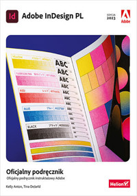 Adobe InDesign PL. Oficjalny podręcznik. Edycja 2023 - Tina DeJarld, Kelly Anton - książka