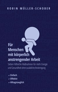 Für Menschen mit körperlich anstrengender Arbeit - Robin Müller-Schober - ebook