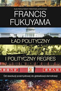 Ład polityczny i polityczny regres - Fukuyama Francis - książka