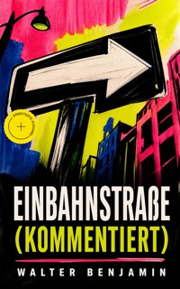 Einbahnstraße (Kommentiert) - Walter  Benjamin - ebook