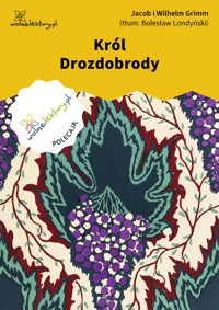 Król Drozdobrody - Jacob i Wilhelm Grimm - ebook