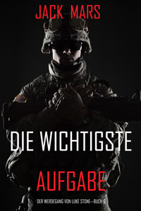 Die Wichtigste Aufgabe: Der Werdegang von Luke Stone – Buch 6 (ein Action Thriller) - Jack Mars - ebook