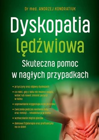 Dyskopatia lędźwiowa. Skuteczna pomoc w nagłych przypadkach - Andrzej Kondratiuk - książka