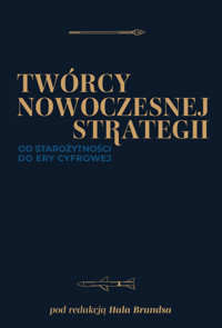 Twórcy nowoczesnej strategii. Od starożytności do ery cyfrowej - zbiorowa praca - książka