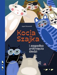 Kocia Szajka i zagadka zniknięcia śledzi - Agata Romaniuk - książka