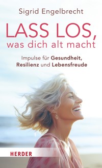 Lass los, was dich alt macht - Sigrid Engelbrecht - ebook
