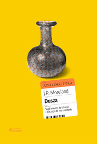 Dusza. Skąd wiemy, że istnieje, i dlaczego to ma znaczenie - Moreland J.P. - ebook