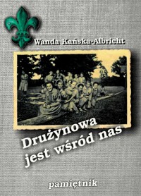 Drużynowa jest wśród nas - Wanda Kańska-Albricht - ebook