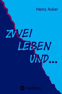 Zwei Leben ... und - Heinz Acker - ebook