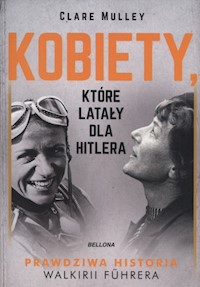 Kobiety, które latały dla Hitlera - Clare Mulley - ebook + książka