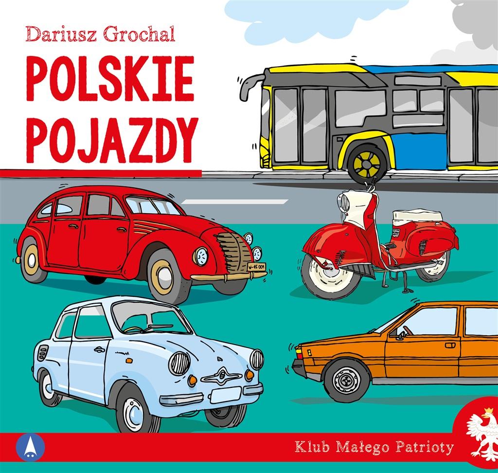 Klub małego patrioty. Polskie pojazdy - Dariusz Grochal - książka
