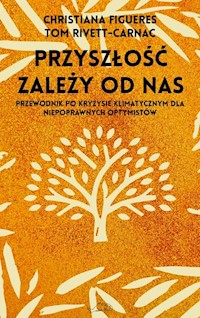 Przyszłość zależy od nas - Figueres Christiana, Rivett-Carnac Tom - książka