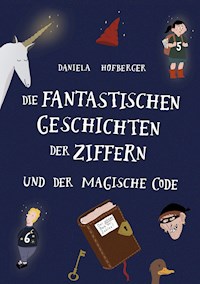 Die fantastischen Geschichten der Ziffern - Daniela Hofberger - ebook