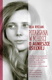 Potargana w miłości. O Agnieszce Osieckiej - Ula Ryciak - ebook