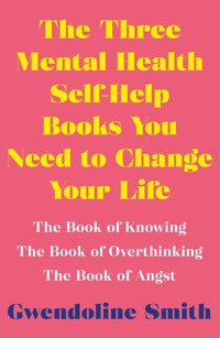 The Three Mental Health Self-Help Books You Need to Change Your Life - Smith Gwendoline - ebook