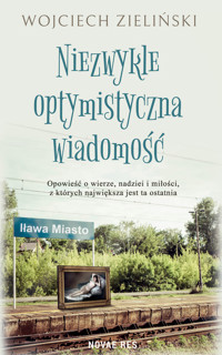 Niezwykle optymistyczna wiadomość - Wojciech Zieliński - ebook + książka