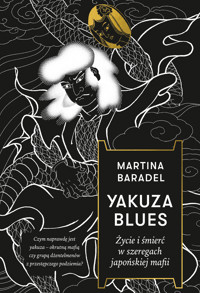 Yakuza blues. Życie i śmierć w szeregach japońskiej mafii - Martina Baradel - ebook + audiobook + książka