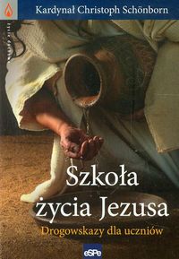 Szkoła życia Jezusa - Schonborn Christoph - książka