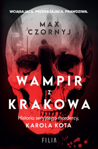 Wampir z Krakowa. Historia seryjnego mordercy, Karola Kota - Max Czornyj - ebook + audiobook + książka